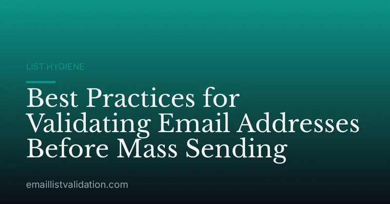 Best Practices for Validating Email Addresses Before Mass Sending