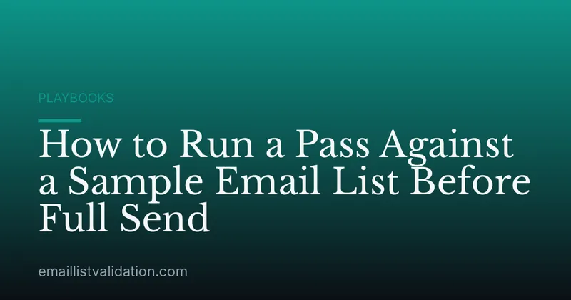 How to Run a Pass Against a Sample Email List Before Full Send