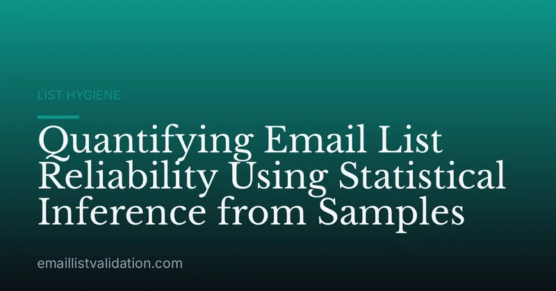Quantifying Email List Reliability Using Statistical Inference from Samples