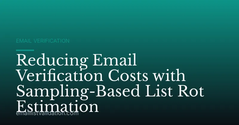 Reducing Email Verification Costs with Sampling-Based List Rot Estimation