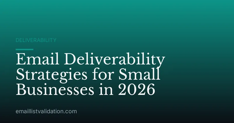 Email Deliverability Strategies for Small Businesses in 2026