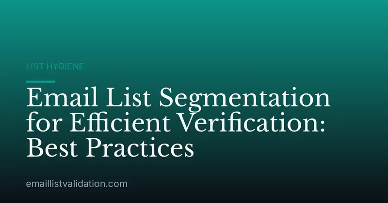 Email List Segmentation for Efficient Verification: Best Practices