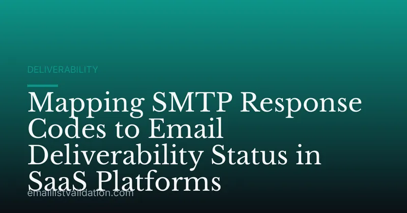 Mapping SMTP Response Codes to Email Deliverability Status in SaaS Platforms