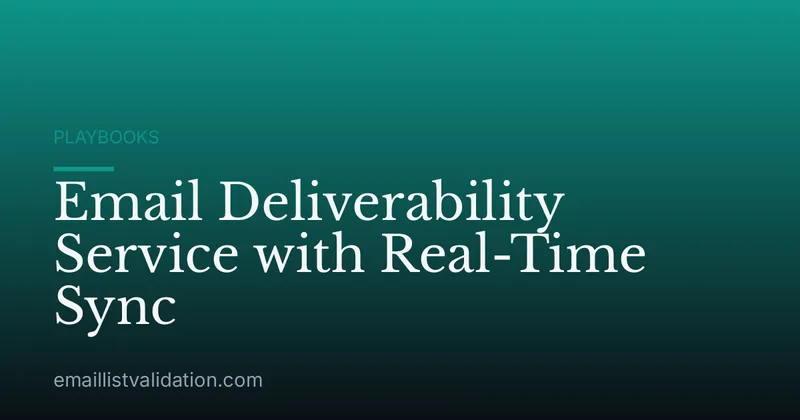 Email Deliverability Service with Real-Time Sync