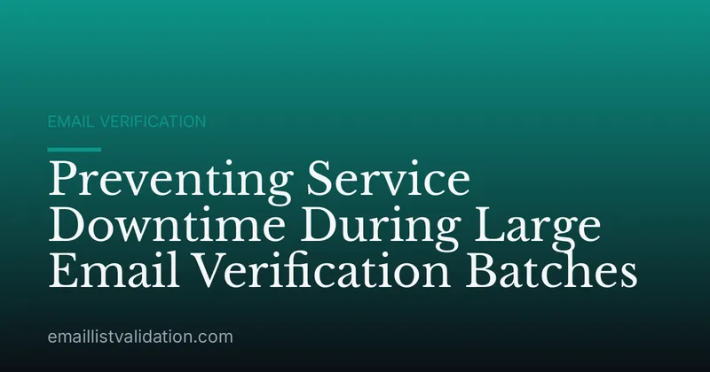 Preventing Service Downtime During Large Email Verification Batches