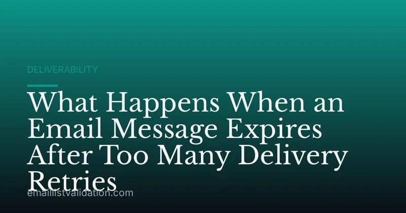 What Happens When an Email Message Expires After Too Many Delivery Retries