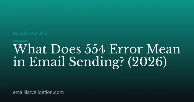What Does 554 Error Mean in Email Sending? (2026)