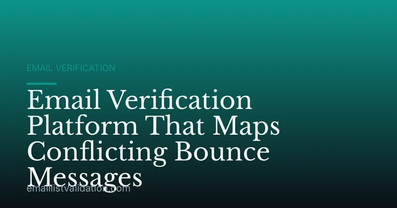 Email Verification Platform That Maps Conflicting Bounce Messages