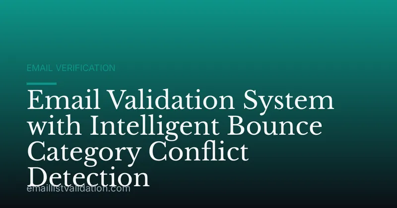 Email Validation System with Intelligent Bounce Category Conflict Detection