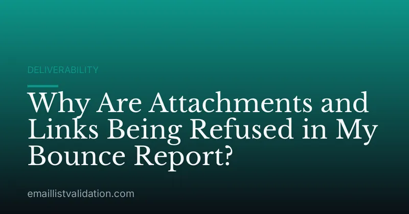 Why Are Attachments and Links Being Refused in My Bounce Report?