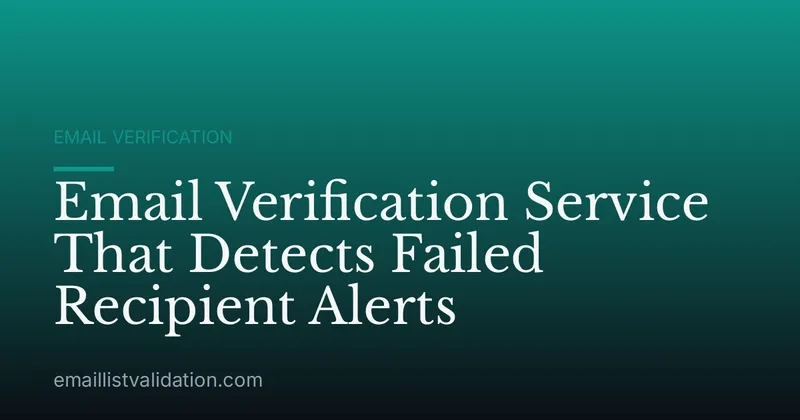 Email Verification Service That Detects Failed Recipient Alerts