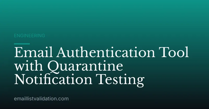 Email Authentication Tool with Quarantine Notification Testing