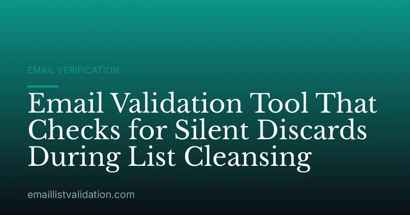 Email Validation Tool That Checks for Silent Discards During List Cleansing