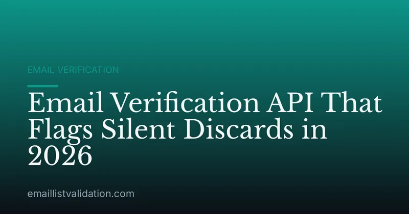 Email Verification API That Flags Silent Discards in 2026