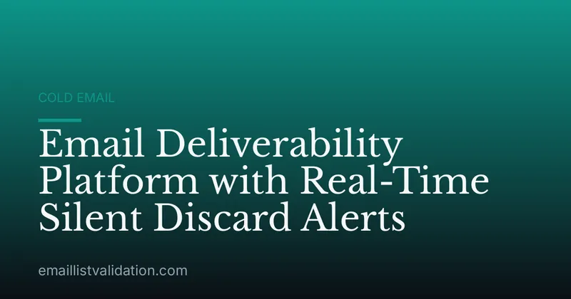 Email Deliverability Platform with Real-Time Silent Discard Alerts