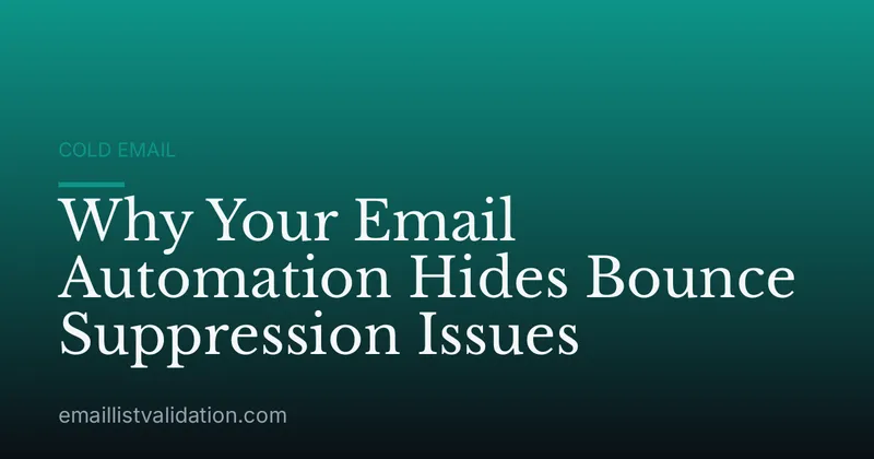 Why Your Email Automation Hides Bounce Suppression Issues