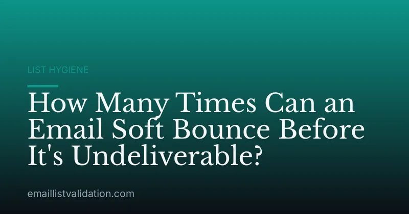 How Many Times Can an Email Soft Bounce Before It's Undeliverable?
