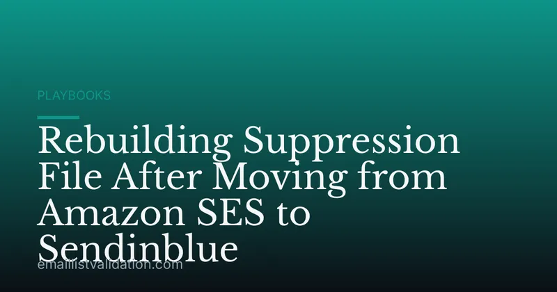 Rebuilding Suppression File After Moving from Amazon SES to Sendinblue