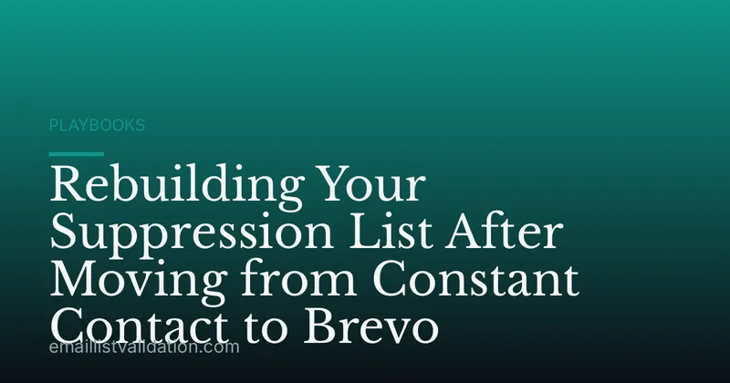 Rebuilding Your Suppression List After Moving from Constant Contact to Brevo