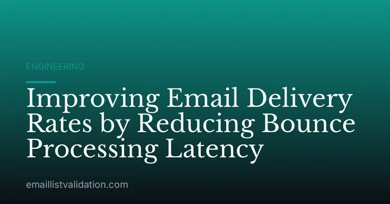 Improving Email Delivery Rates by Reducing Bounce Processing Latency