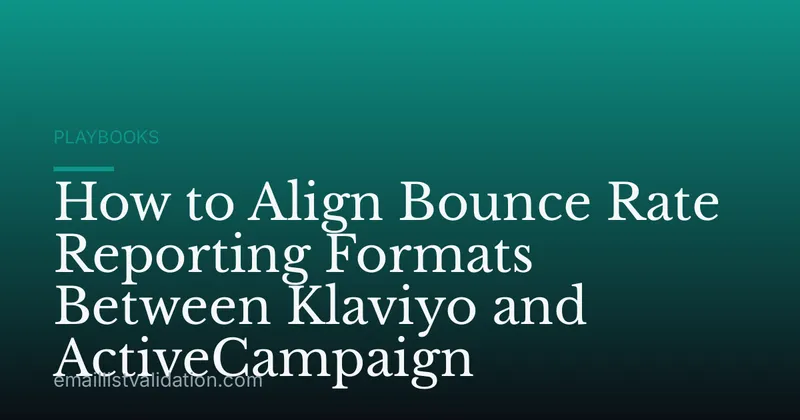 How to Align Bounce Rate Reporting Formats Between Klaviyo and ActiveCampaign