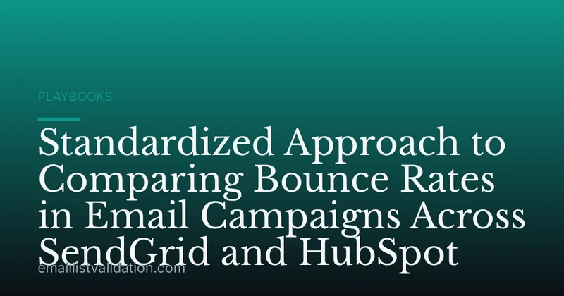 Standardized Approach to Comparing Bounce Rates in Email Campaigns Across SendGrid and HubSpot