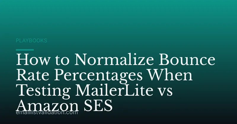 How to Normalize Bounce Rate Percentages When Testing MailerLite vs Amazon SES