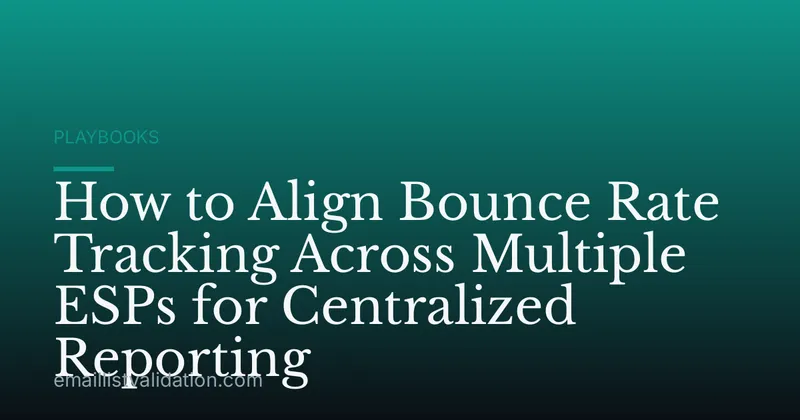 How to Align Bounce Rate Tracking Across Multiple ESPs for Centralized Reporting