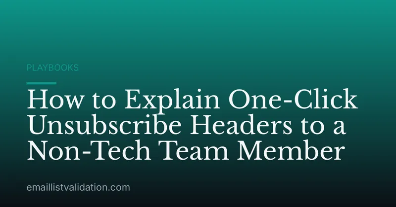 How to Explain One-Click Unsubscribe Headers to a Non-Tech Team Member