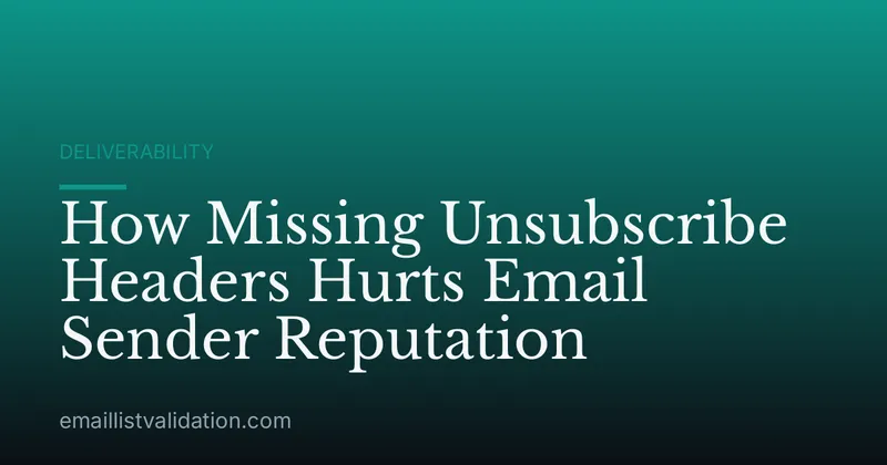 How Missing Unsubscribe Headers Hurts Email Sender Reputation
