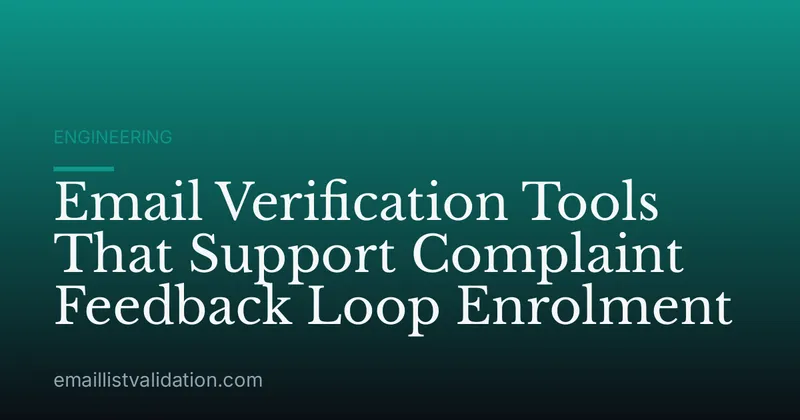 Email Verification Tools That Support Complaint Feedback Loop Enrolment