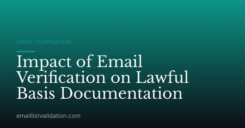 Impact of Email Verification on Lawful Basis Documentation