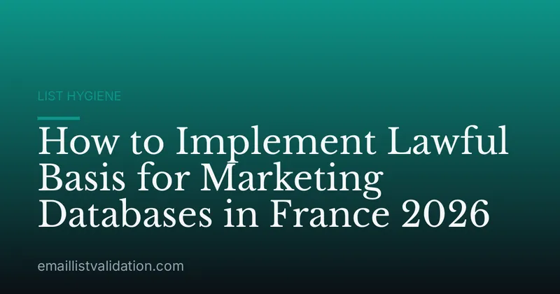 How to Implement Lawful Basis for Marketing Databases in France 2026