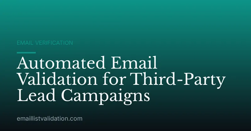 Automated Email Validation for Third-Party Lead Campaigns