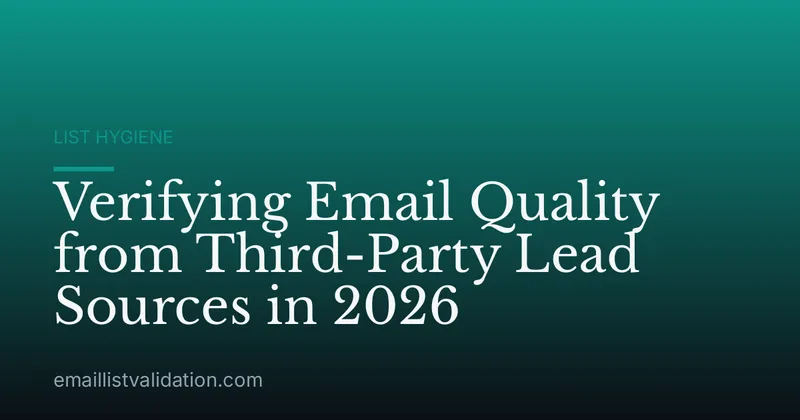 Verifying Email Quality from Third-Party Lead Sources in 2026