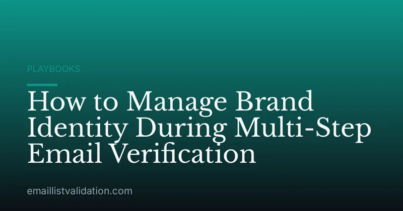 How to Manage Brand Identity During Multi-Step Email Verification