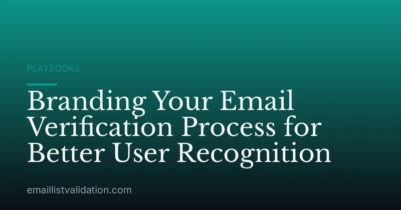 Branding Your Email Verification Process for Better User Recognition