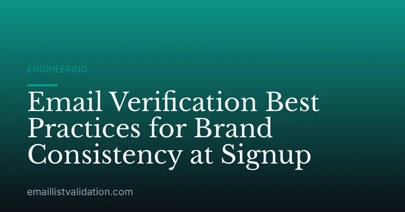 Email Verification Best Practices for Brand Consistency at Signup