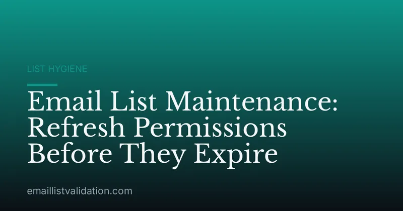 Email List Maintenance: Refresh Permissions Before They Expire