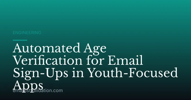 Automated Age Verification for Email Sign-Ups in Youth-Focused Apps