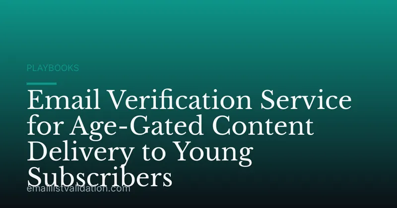 Email Verification Service for Age-Gated Content Delivery to Young Subscribers