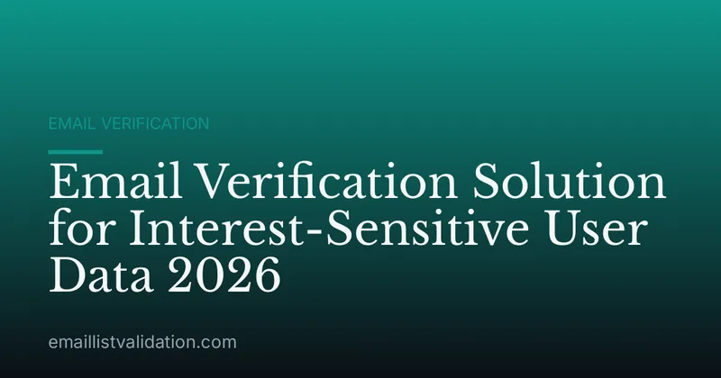 Email Verification Solution for Interest-Sensitive User Data 2026