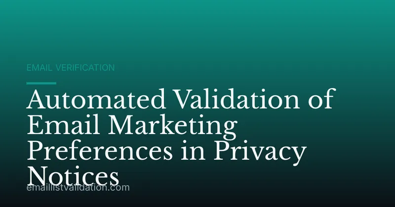 Automated Validation of Email Marketing Preferences in Privacy Notices