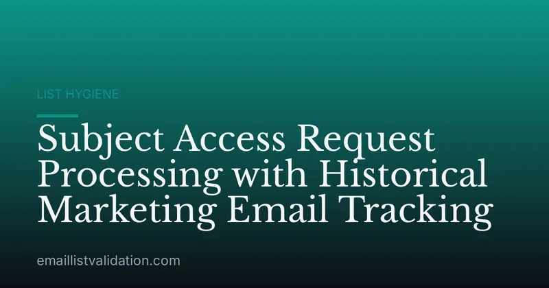 Subject Access Request Processing with Historical Marketing Email Tracking