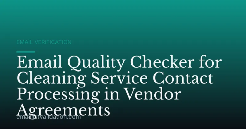 Email Quality Checker for Cleaning Service Contact Processing in Vendor Agreements