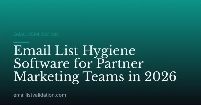 Email List Hygiene Software for Partner Marketing Teams in 2026