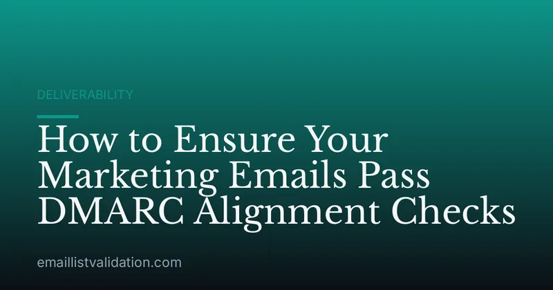 How to Ensure Your Marketing Emails Pass DMARC Alignment Checks