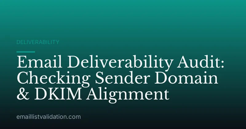 Email Deliverability Audit: Checking Sender Domain & DKIM Alignment