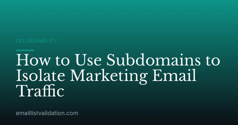 How to Use Subdomains to Isolate Marketing Email Traffic