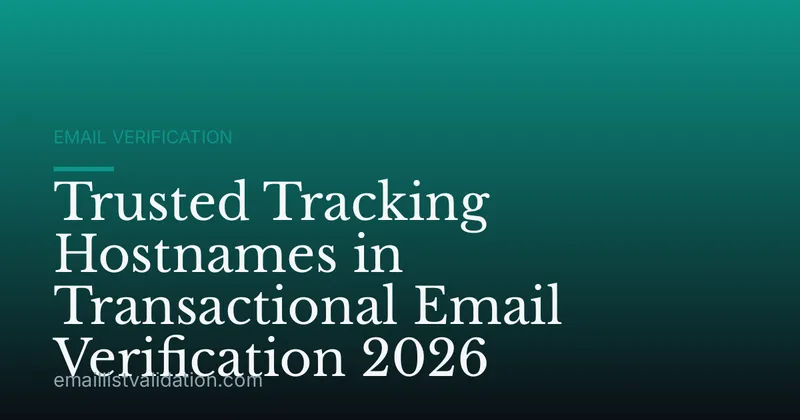 Trusted Tracking Hostnames in Transactional Email Verification 2026